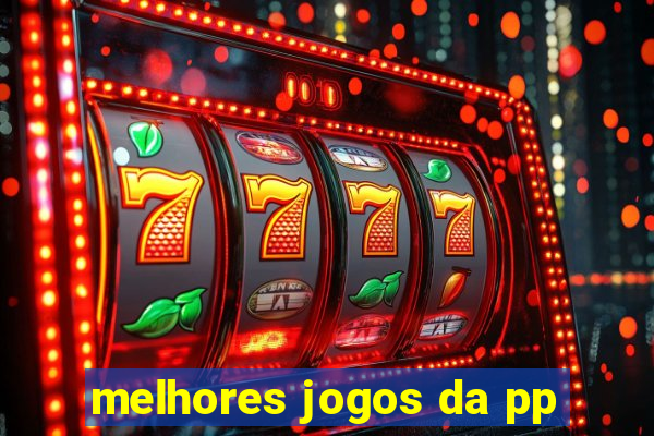 melhores jogos da pp